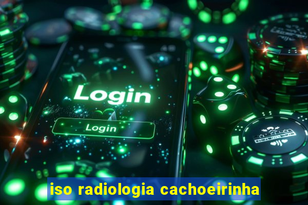 iso radiologia cachoeirinha